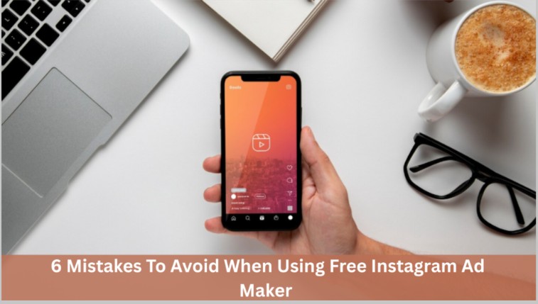 6 Mistakes To Avoid When Using Free Instagram Ad Maker 
